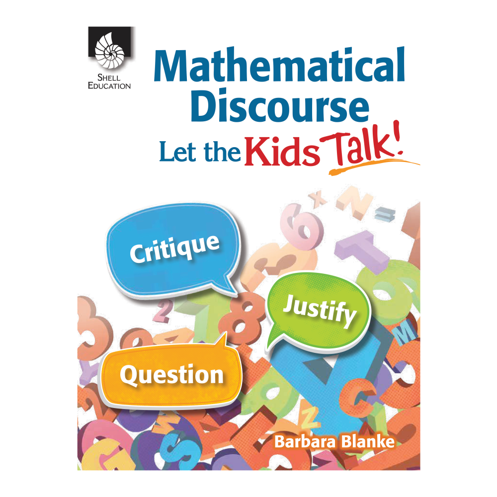 Shell Education Mathematical Discourse: Let the Kids Talk!, Grades Pre-K - College