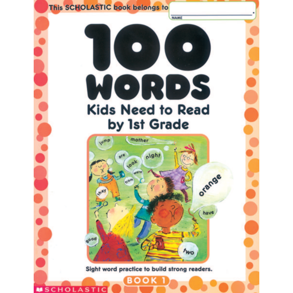 Scholastic 100 Words Kids Need To Read, Grade 1