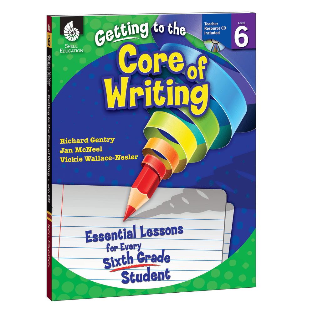 Shell Education Getting To The Core Of Writing: Essential Lessons For Every Student, Grade 6