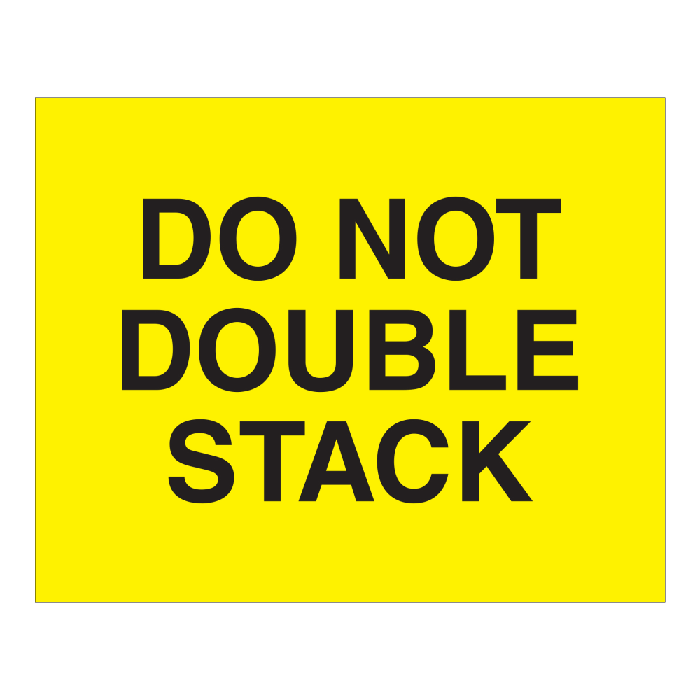 Tape Logic Safety Labels, "Do Not Double Stack", Rectangular, DL1629, 8in x 10in, Fluorescent Yellow, Roll Of 250 Labels