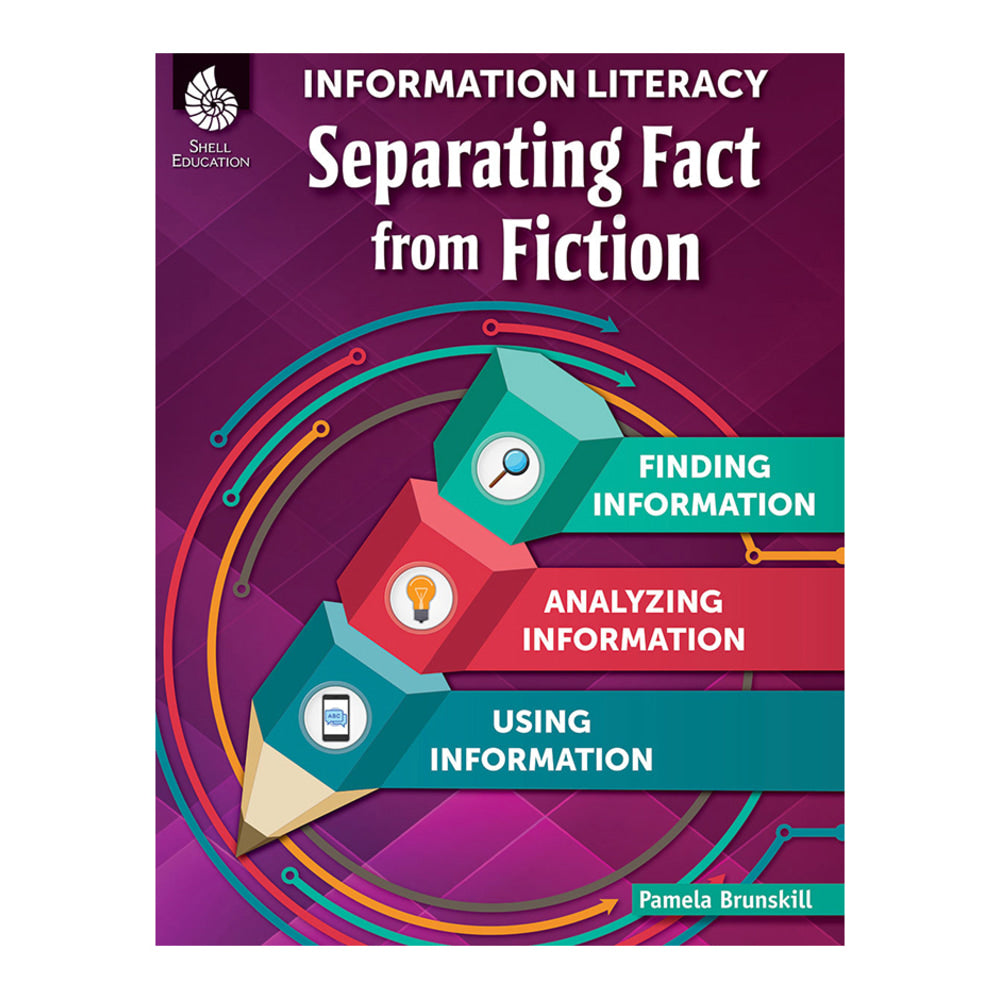 Shell Education Information Literacy: Separating Fact From Fiction, Grades 3-8