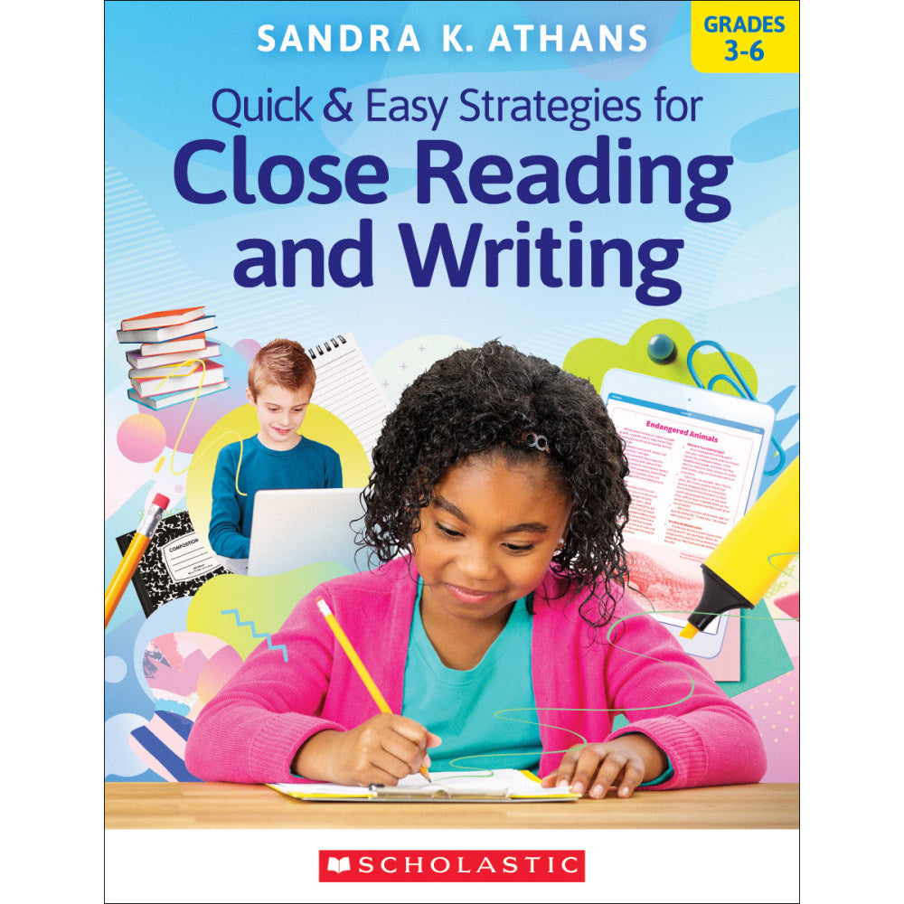 Scholastic Quick & Easy Strategies For Close Reading And Writing, Grades 3 - 6