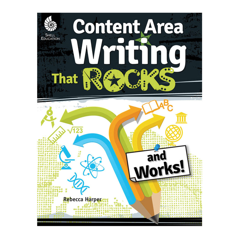 Shell Education Content Area Writing That Rocks (And Works!), Grades 3-12