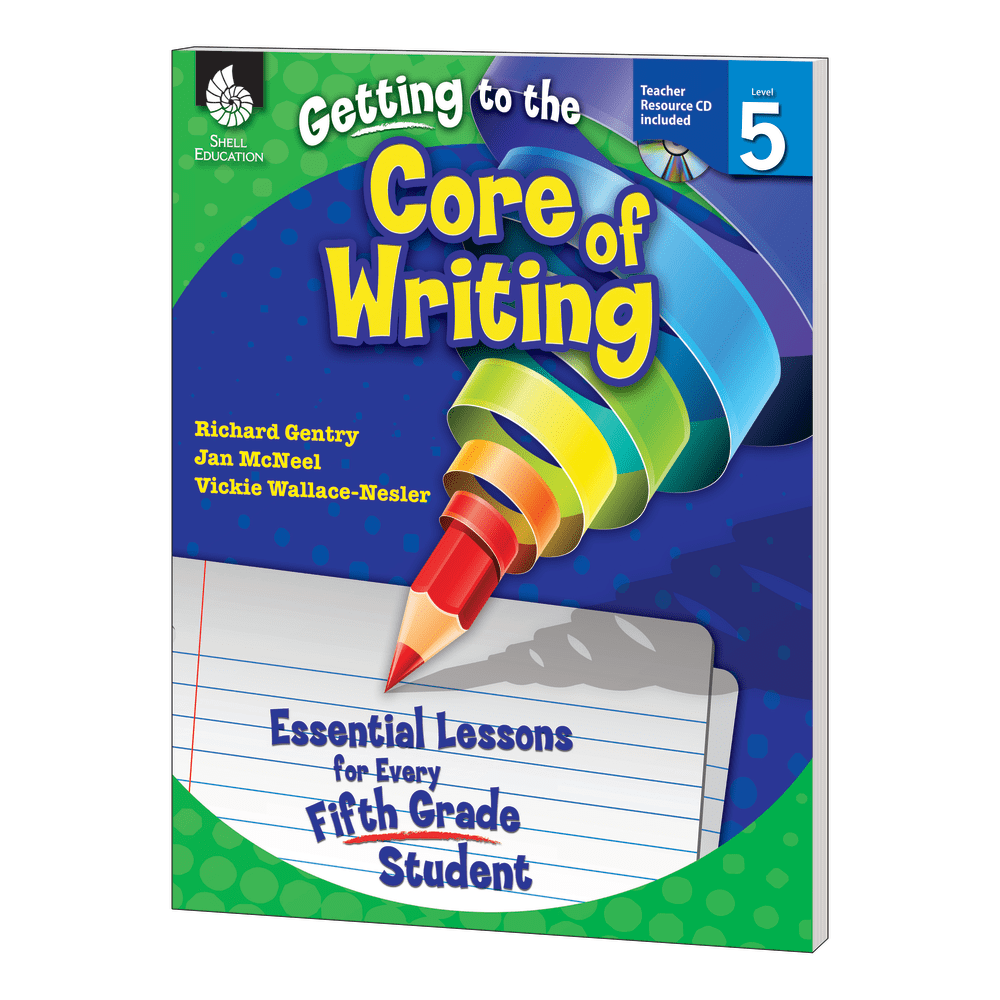 Shell Education Getting To The Core Of Writing: Essential Lessons For Every Student, Grade 5