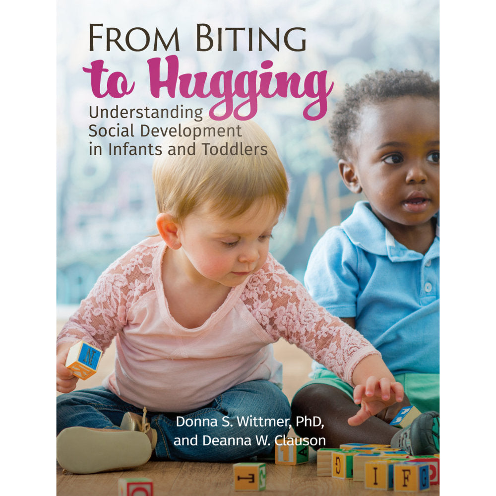 Gryphon House From Biting To Hugging: Understanding Social Development In Infants And Toddlers