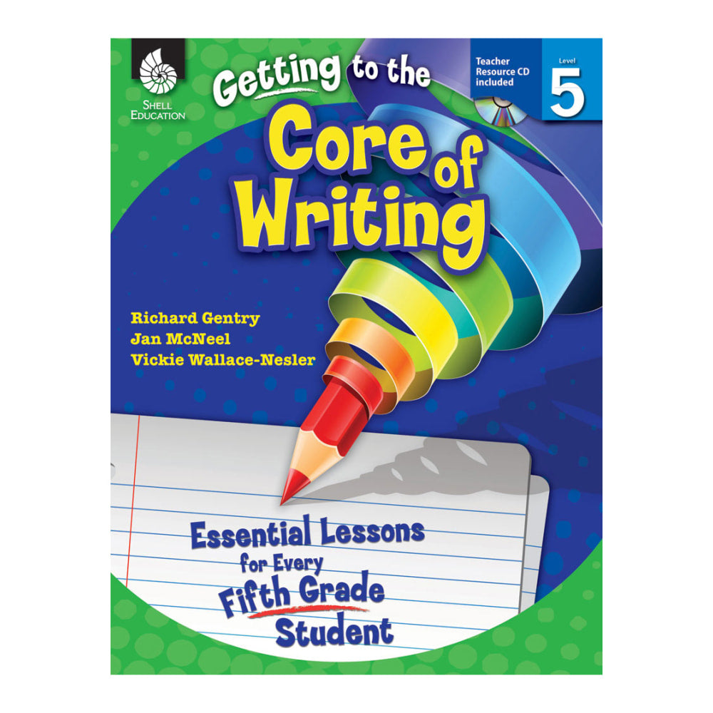 Shell Education Getting To The Core Of Writing: Essential Lessons For Every Student, Grade 5