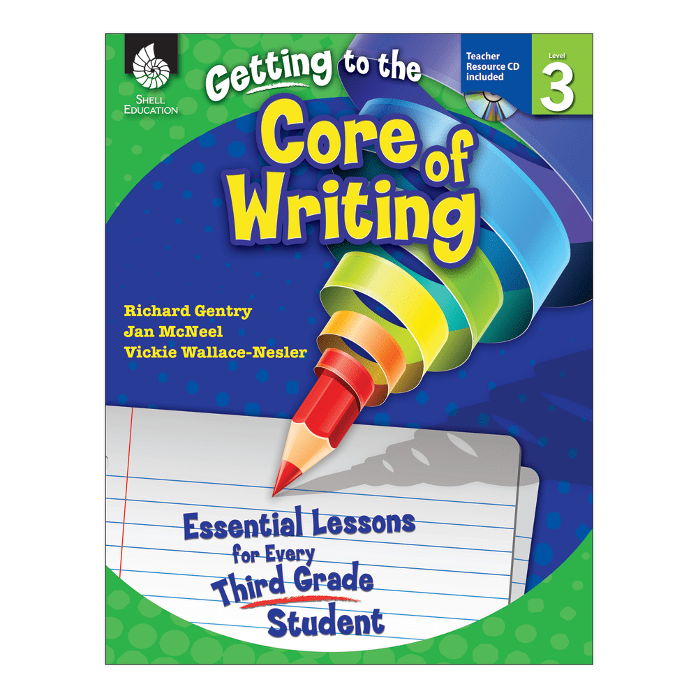 Shell Education Getting To The Core Of Writing: Essential Lessons For Every Student, Grade 3