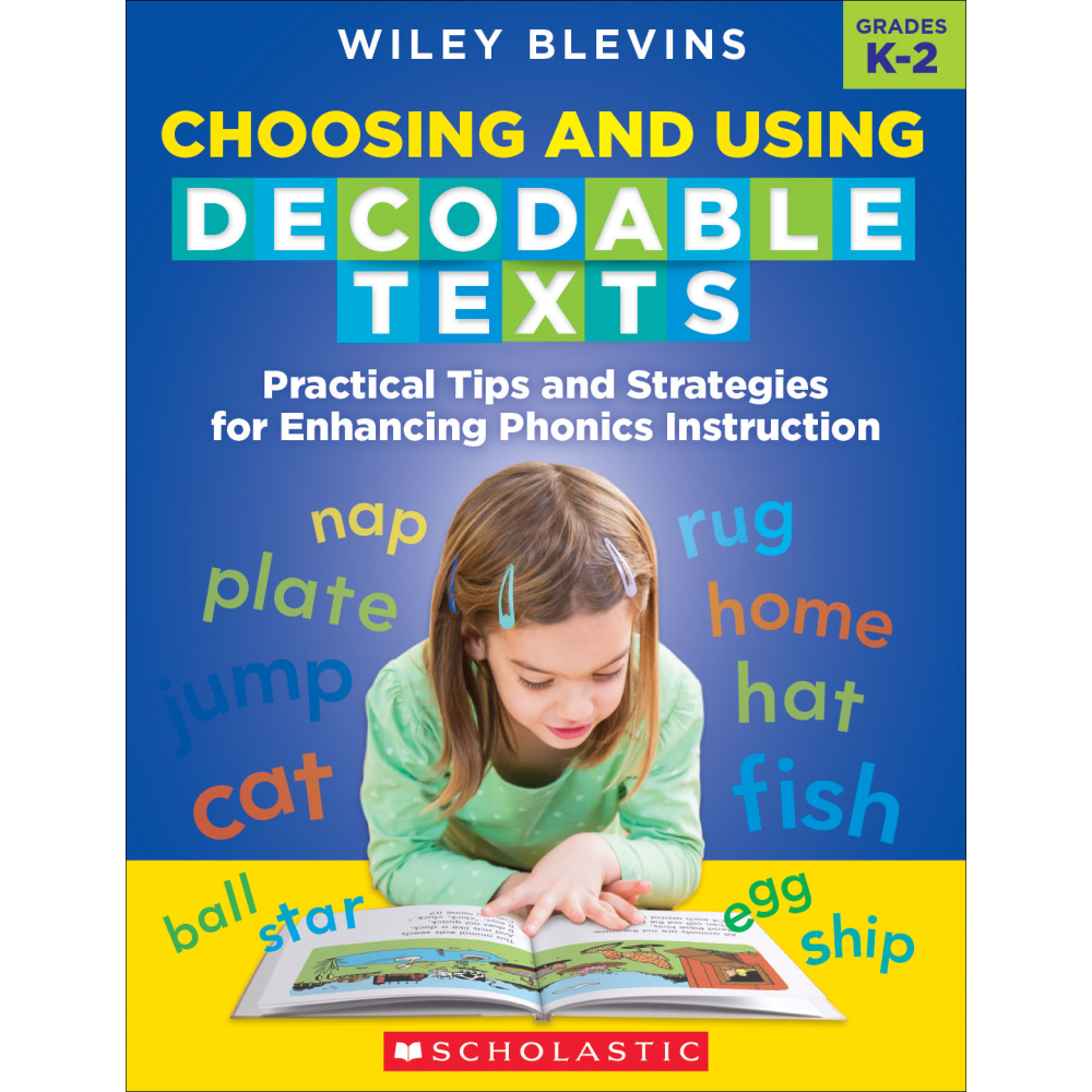 Scholastic Choosing And Using Decodable Texts, Grades K To 2nd