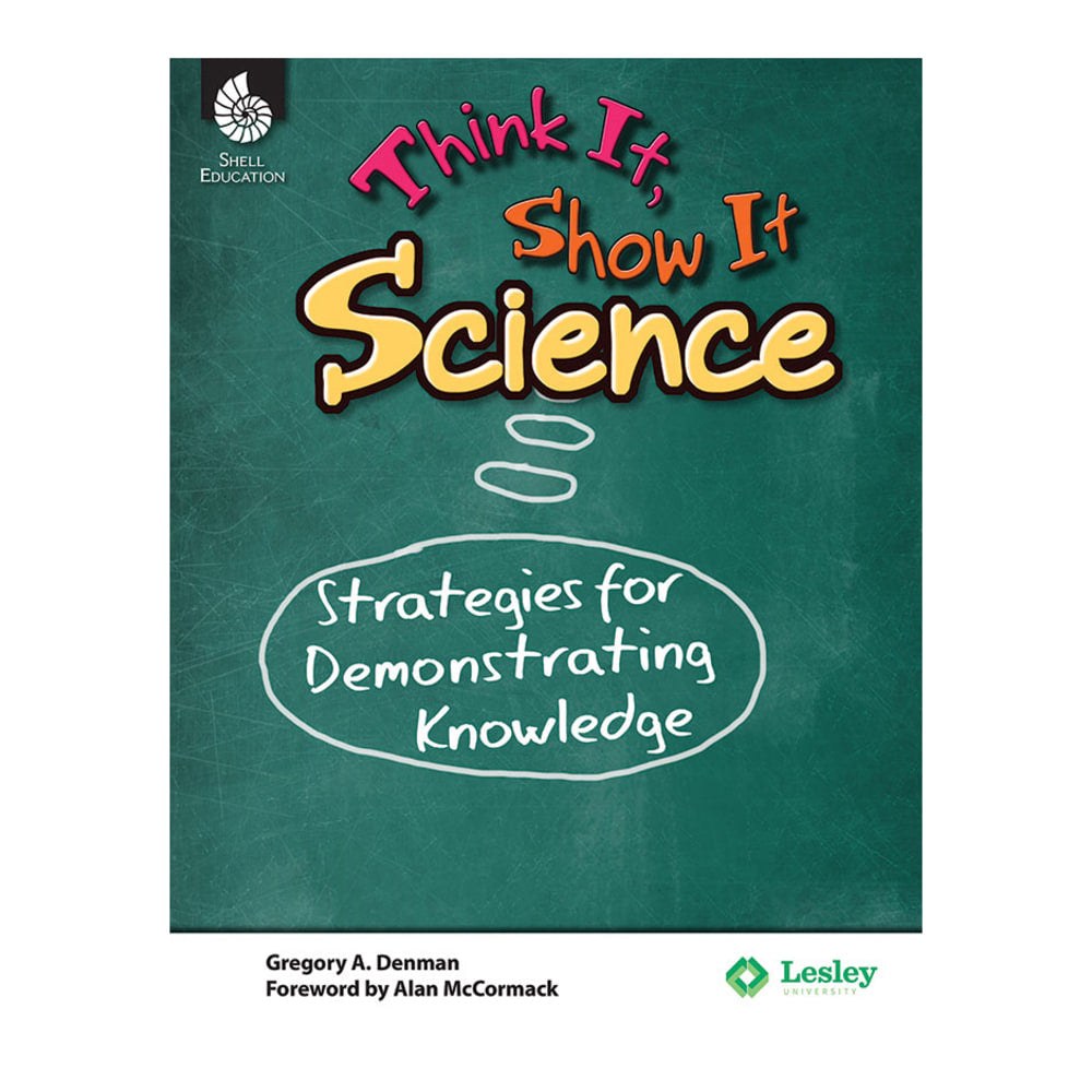 Shell Education Think It, Show It Science: Strategies For Demonstrating Knowledge, Grades 3 To 8