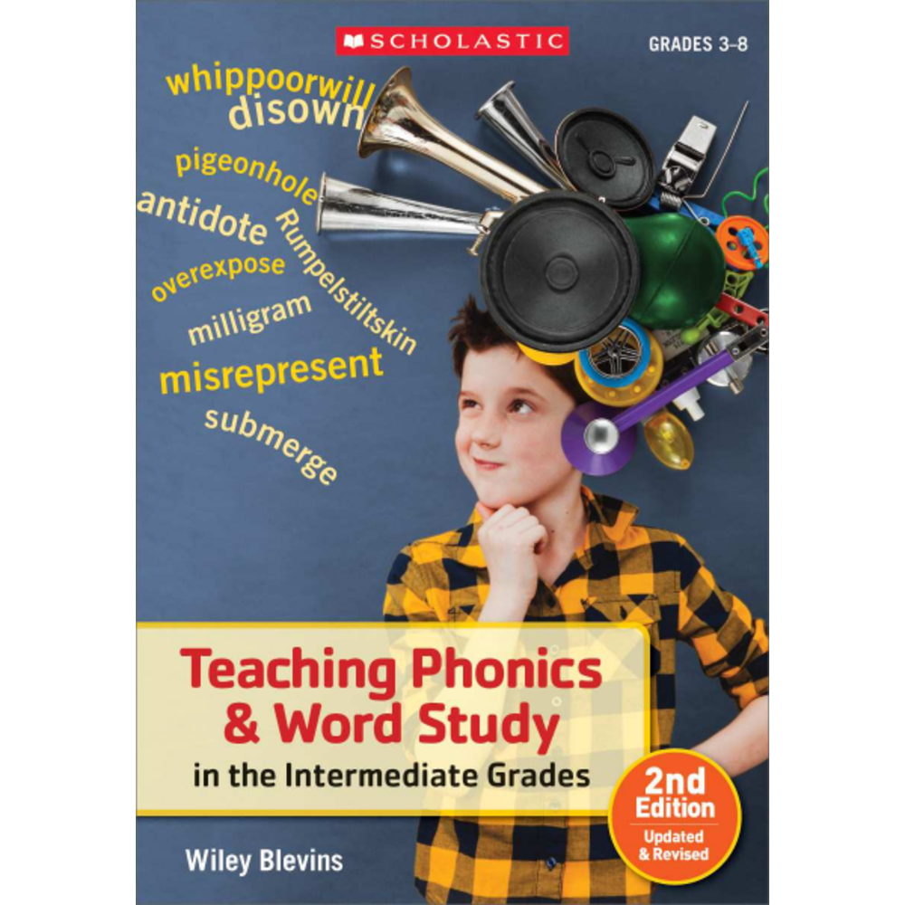 Scholastic Teaching Phonics & Word Study In The Intermediate Grades, 2nd Edition, Grades 3 - 8